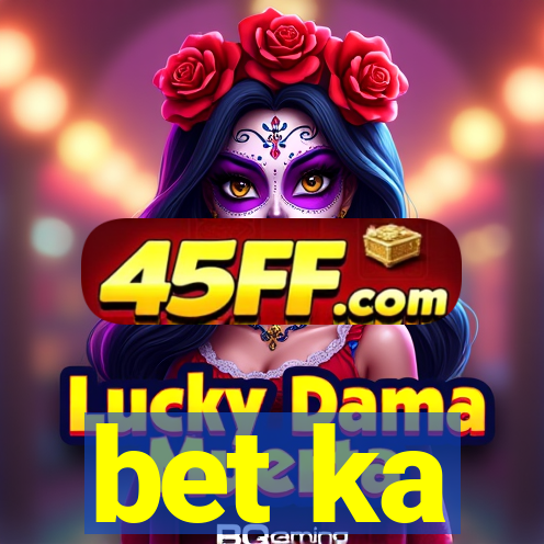 bet ka